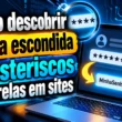 Como descobrir senha escondida nos asteriscos ou estrelas em sites / Mais Tutoriais