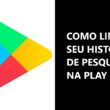 Como limpar seu histórico de pesquisa na Play Store / Mais Tutoriais