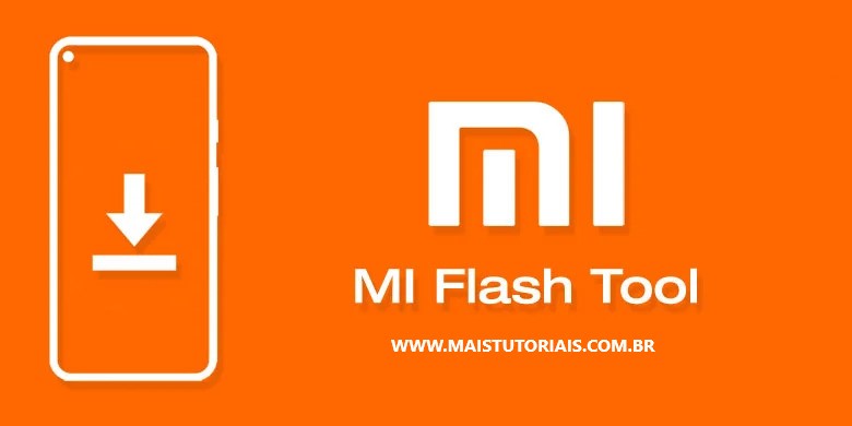 Baixe a versão mais recente do Mi Flash Tool para Windows / Mais Tutoriais