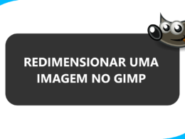 Como redimensionar uma imagem no GIMP / Mais Tutoriais