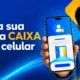 Como abrir conta na CAIXA pelo celular: passo a passo atualizado / Mais Tutoriais